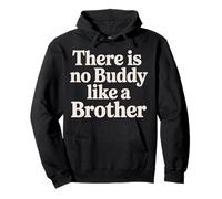 There Is No Buddy Like A Brother Sibling Bond Love - Sudadera con Capucha