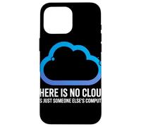 There Is No Cloud Someone Else'S Computer Chiste Cloud Carcasa para iPhone 16 Pro MAX