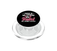 There Is No Crying In Ballet (Ok Maybe A Little) PopSockets PopGrip para MagSafe