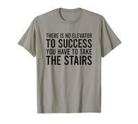 There Is No Elevator To Success You Have To Take The Stairs Camiseta