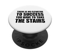 There Is No Elevator To Success You Have To Take The Stairs PopSockets PopGrip Adhesivo