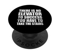 There Is No Elevator To Success You Have To Take The Stairs PopSockets PopGrip Adhesivo