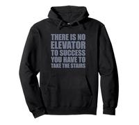 There Is No Elevator To Success You Have To Take The Stairs Sudadera con Capucha