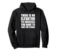 There Is No Elevator To Success You Have To Take The Stairs Sudadera con Capucha
