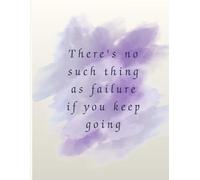 There is no failure if you keep going - Writing journal, 90 GSM, paperback