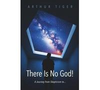There Is No God: A Journey from Skepticism to... (God and I)