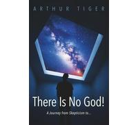 There Is No God: A Journey from Skepticism to... (Science and Faith)