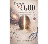 There Is No God… but God: A Neo-Kalām Defense of Islam in the Age of Modern Atheism