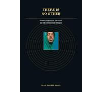 THERE IS NO OTHER: Memory, Information, and the Dream of Reality