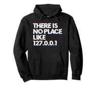 There Is No Place Like 127.0.0.1 Sudadera con Capucha