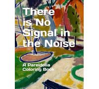 There is No Signal In the Noise: A Pareidolia Coloring Book
