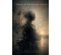 There Is No Single World: A Naritive of Emergence: 7 (Elements of Creation Series)