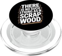 There Is No Such Thing As Scrap Wood Carpintero Madera PopSockets PopGrip para MagSafe