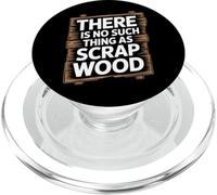 There Is No Such Thing As Scrap Wood Carpintero Madera PopSockets PopGrip para MagSafe