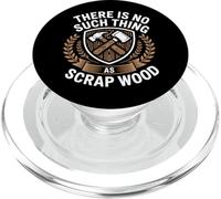 There Is No Such Thing As Scrap Wood Carpintero Madera PopSockets PopGrip para MagSafe