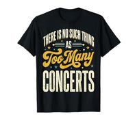 There Is No Such Thing As Too Many Concerts Banda Festival Camiseta