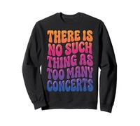 There Is No Such Thing As Too Many Concerts Banda Festival Sudadera