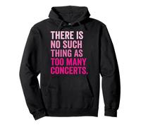 There Is No Such Thing As Too Many Concerts Banda Festival Sudadera con Capucha