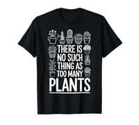 There Is No Such Thing As Too Many Plants Camiseta