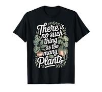 There Is No Such Thing As Too Many Plants Camiseta