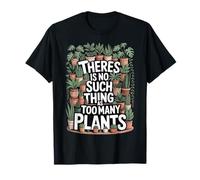 There Is No Such Thing As Too Many Plants Camiseta