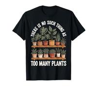 There Is No Such Thing As Too Many Plants Camiseta