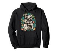 There Is No Such Thing As Too Many Plants Sudadera con Capucha