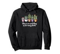 There Is No Such Thing As Too Many Plants Sudadera con Capucha
