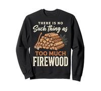 There Is No Such Thing As Too Much Firewood Sudadera