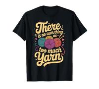 There Is No Such Thing As Too Much Yarn Camiseta