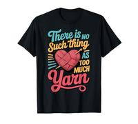 There Is No Such Thing As Too Much Yarn Camiseta