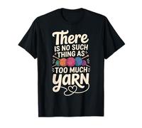 There Is No Such Thing As Too Much Yarn Camiseta