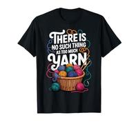 There Is No Such Thing As Too Much Yarn Camiseta