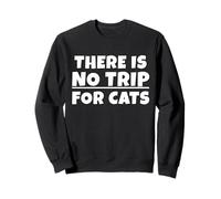 There is no Trip for Cats. No Hay trippa para Gatos. EN TXT Sudadera