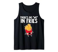 There is no We in Fries Camiseta sin Mangas