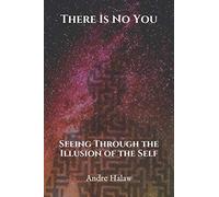 There Is No You: Seeing Through the Illusion of the Self