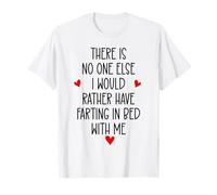 There is Nobody Else I Would Rather Have Farting in Bed with Camiseta