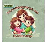 There is nobody like you, mom