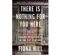 There Is Nothing for You Here: Finding Opportunity in the Twenty-First Century