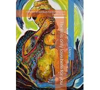 There is only love here for you: A Novel of Spiritual Awakening and Divine Love (Soul Literature)