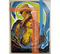There is only love here for you: A Novel of Spiritual Awakening and Divine Love (Soul Literature)