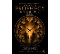 There Is Prophecy Over Me: Documenting and Stewarding The Prophetic Words God Has Spoken Concerning My Destiny