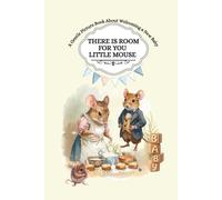 There Is Room For You Little Mouse: A Gentle Picture Book About Welcoming a New Baby - A Sweet Reassuring Story for Big Brothers and Sisters