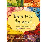 There it is! És aquí!: A search and find book in English and Catalan (Bilingual Books for Children)