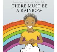 There Must Be A Rainbow: A Tale of Hope After a Terrible Storm - for readers 4-6 years old