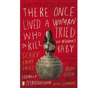 There Once Lived a Woman Who Tried to Kill Her Neighbor's Baby: Scary Fairy Tales