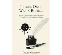 There Once Was a Book...: Fifty Quirky Five-Line Limerick Rhymes to Tickle Your Funny Bone