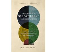 There Remains a Sabbath Rest for the People of God: A Biblical, Theological, & Historical Defense of Sabbath Rest as a Creation Ordinance