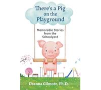 There’s a Pig on the Playground: Memorable Stories from the Schoolyard