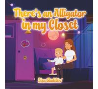 There’s an Alligator in My Closet